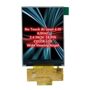 2,4 дюймовый цветной SPI LCDTFT экран 240X320 без касания ILI9341 минимум 4 последовательных ввода вывода 18 контактов расстояние между контактами 0,8 мм Широкий угол обзора 262K