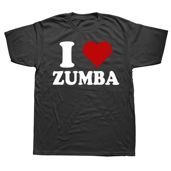 Новинка, потрясающие футболки I Love Zumba Dance, хлопковая уличная одежда с графическим рисунком, подарки на день рождения, футболки в летнем стиле для мужчин